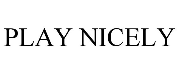 Trademark Logo PLAY NICELY