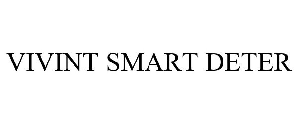 Trademark Logo VIVINT SMART DETER