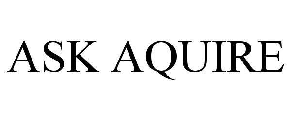 Trademark Logo ASK AQUIRE