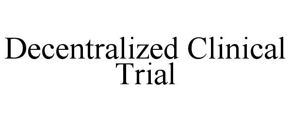  DECENTRALIZED CLINICAL TRIAL