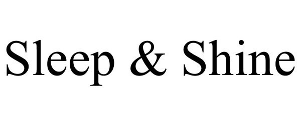  SLEEP &amp; SHINE