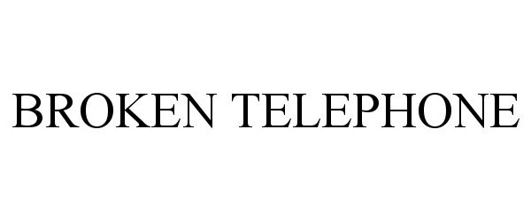 Trademark Logo BROKEN TELEPHONE