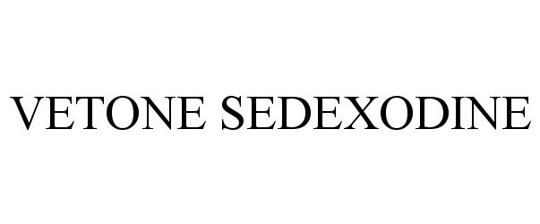 Trademark Logo VETONE SEDEXODINE