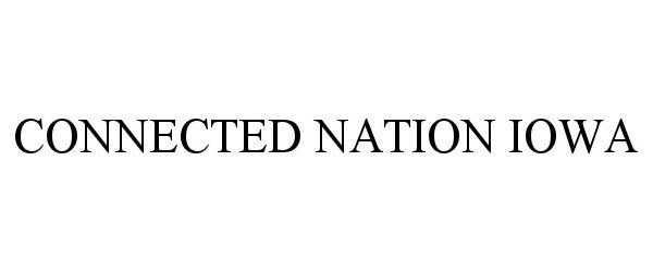Trademark Logo CONNECTED NATION IOWA