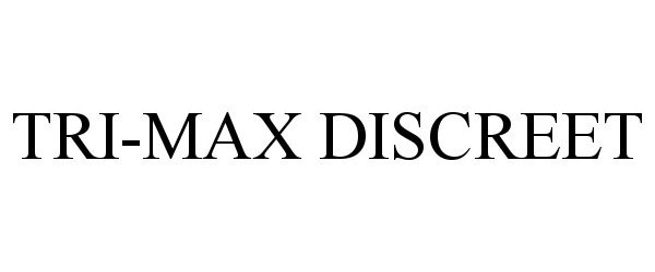 Trademark Logo TRI-MAX DISCREET