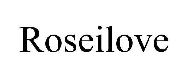 Trademark Logo ROSEILOVE