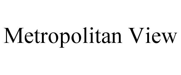 Trademark Logo METROPOLITAN VIEW