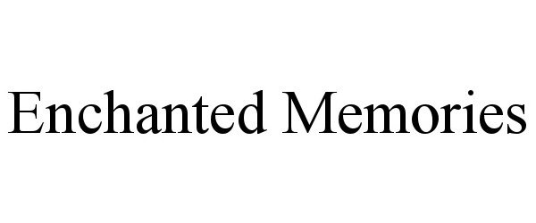 Trademark Logo ENCHANTED MEMORIES