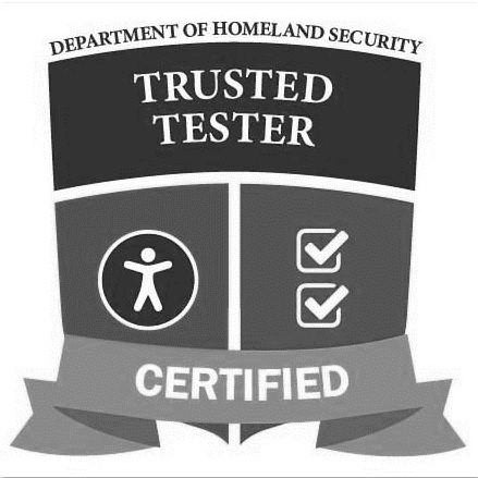  DEPARTMENT OF HOMELAND SECURITY TRUSTED TESTER CERTIFIED
