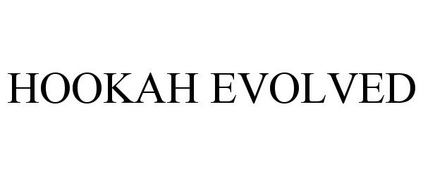  HOOKAH EVOLVED