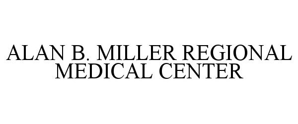  ALAN B. MILLER REGIONAL MEDICAL CENTER