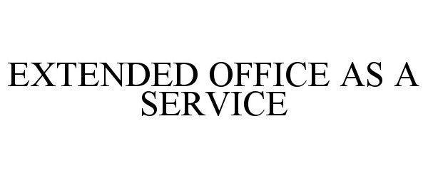  EXTENDED OFFICE AS A SERVICE