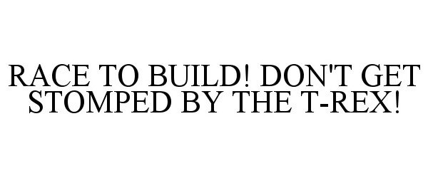  RACE TO BUILD! DON'T GET STOMPED BY THE T-REX!