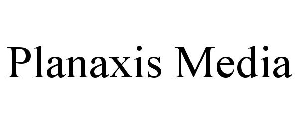 Trademark Logo PLANAXIS MEDIA