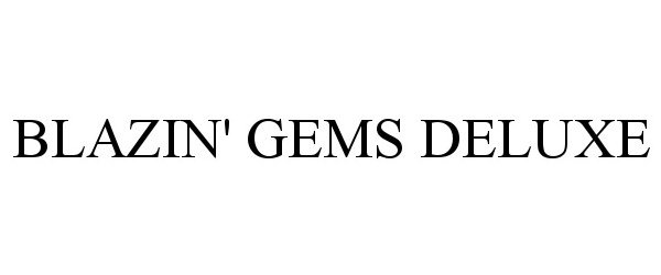 Trademark Logo BLAZIN' GEMS DELUXE