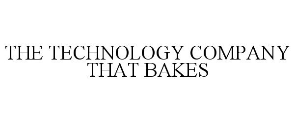  THE TECHNOLOGY COMPANY THAT BAKES