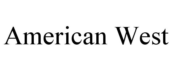 Trademark Logo AMERICAN WEST