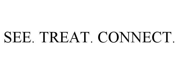 Trademark Logo SEE. TREAT. CONNECT.