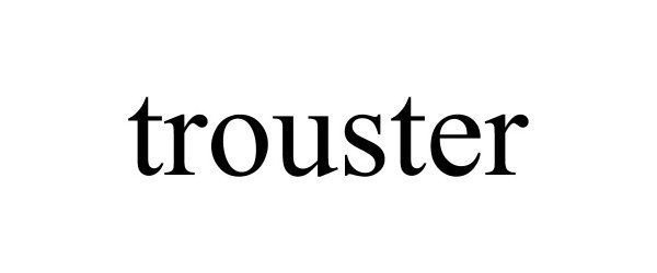 Trademark Logo TROUSTER
