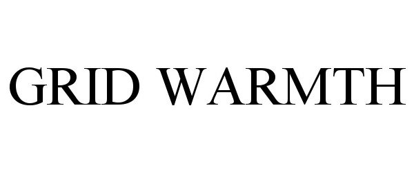 Trademark Logo GRID WARMTH