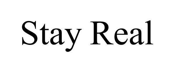 Trademark Logo STAY REAL