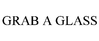  GRAB A GLASS