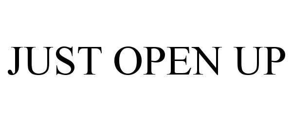  JUST OPEN UP