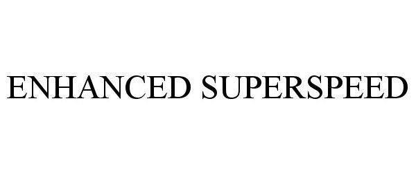Trademark Logo ENHANCED SUPERSPEED