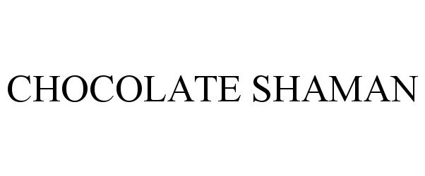  CHOCOLATE SHAMAN