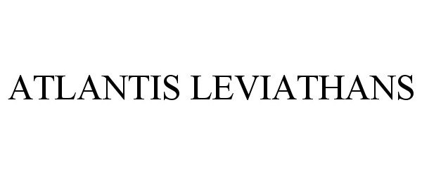 Trademark Logo ATLANTIS LEVIATHANS