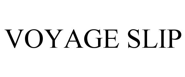 Trademark Logo VOYAGE SLIP