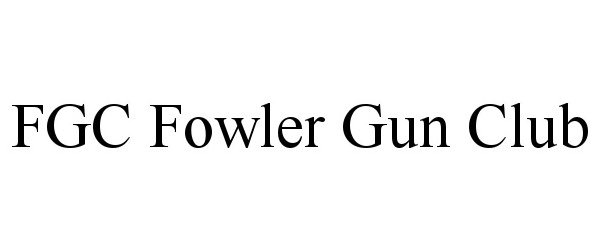  FGC FOWLER GUN CLUB