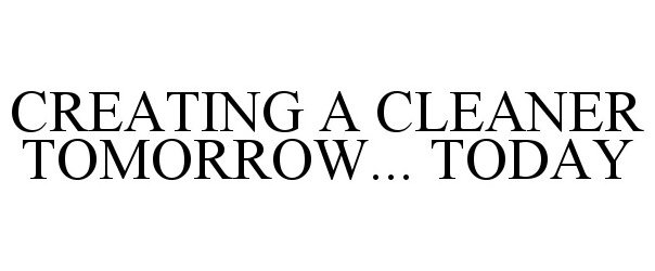  CREATING A CLEANER TOMORROW... TODAY