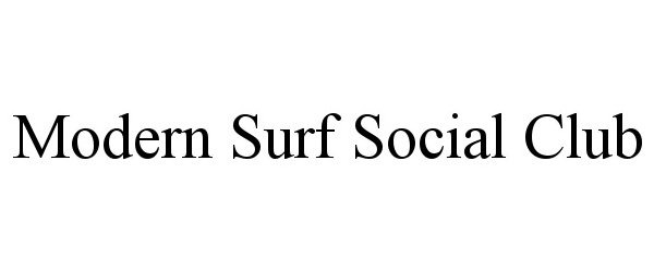 Trademark Logo MODERN SURF SOCIAL CLUB