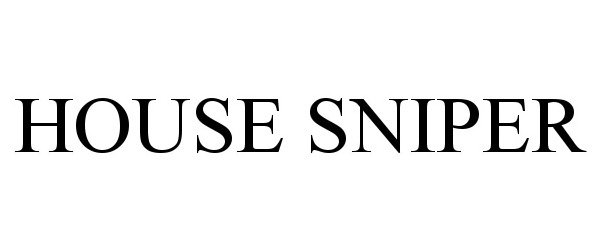 Trademark Logo HOUSE SNIPER