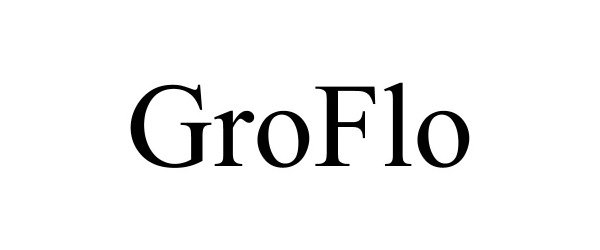 Trademark Logo GROFLO