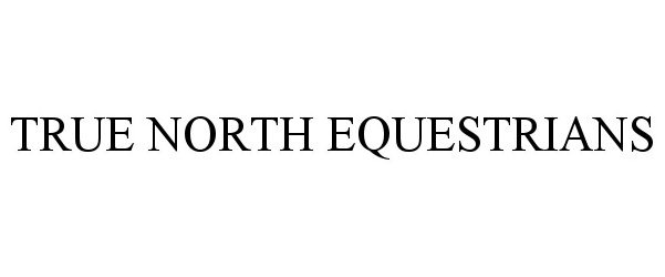  TRUE NORTH EQUESTRIANS