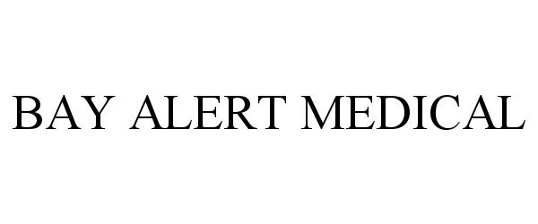 Trademark Logo BAY ALERT MEDICAL