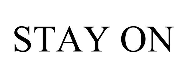 Trademark Logo STAY ON