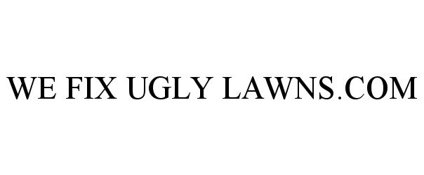  WE FIX UGLY LAWNS.COM