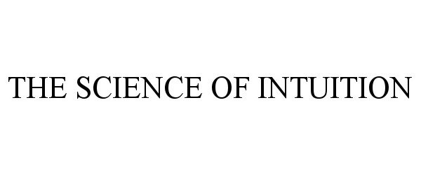 Trademark Logo THE SCIENCE OF INTUITION