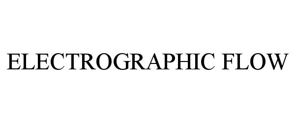 Trademark Logo ELECTROGRAPHIC FLOW