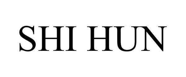 Trademark Logo SHI HUN