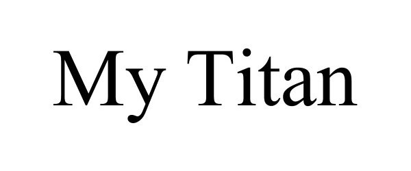 Trademark Logo MY TITAN