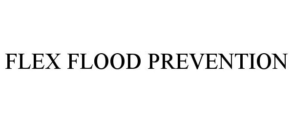 Trademark Logo FLEX FLOOD PREVENTION