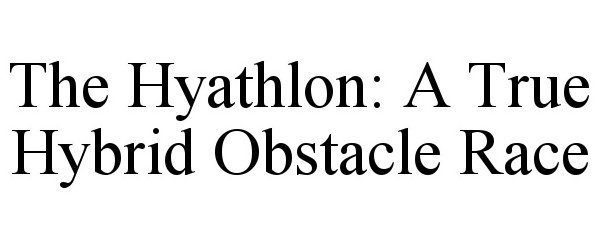  THE HYATHLON: A TRUE HYBRID OBSTACLE RACE