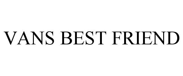 Trademark Logo VANS BEST FRIEND
