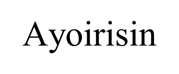 Trademark Logo AYOIRISIN