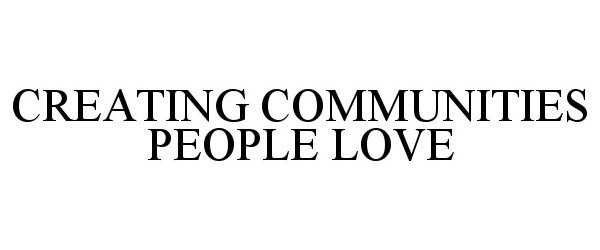  CREATING COMMUNITIES PEOPLE LOVE