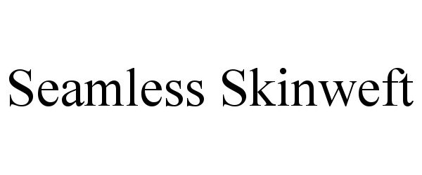 Trademark Logo SEAMLESS SKINWEFT